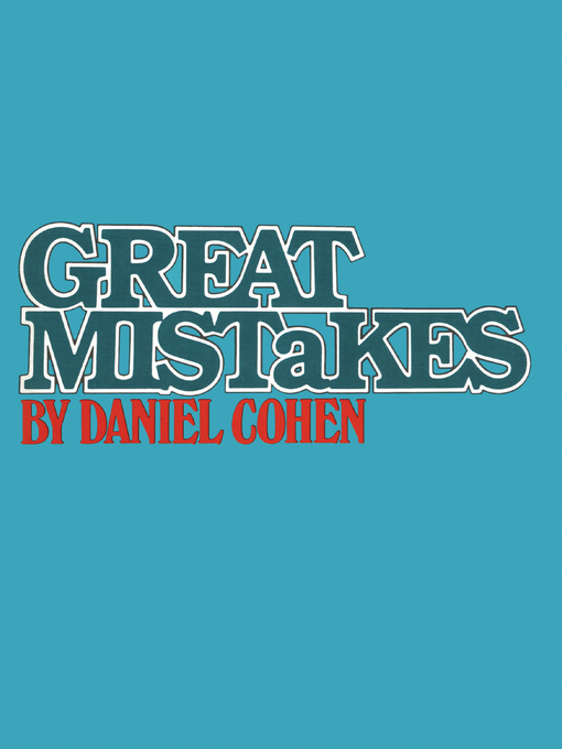 Title details for Great Mistakes by Daniel Cohen - Available